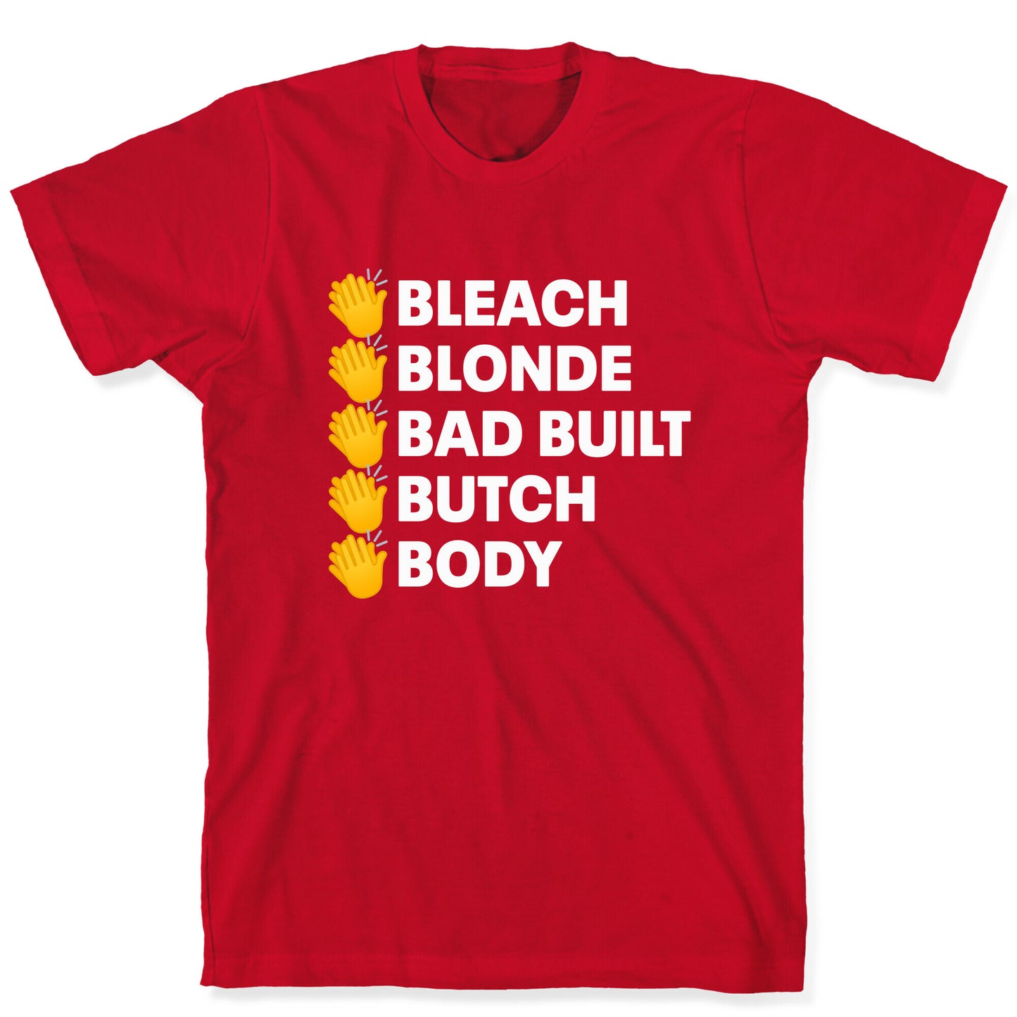 Bleach Blonde Bad Built Butch Body T-Shirt