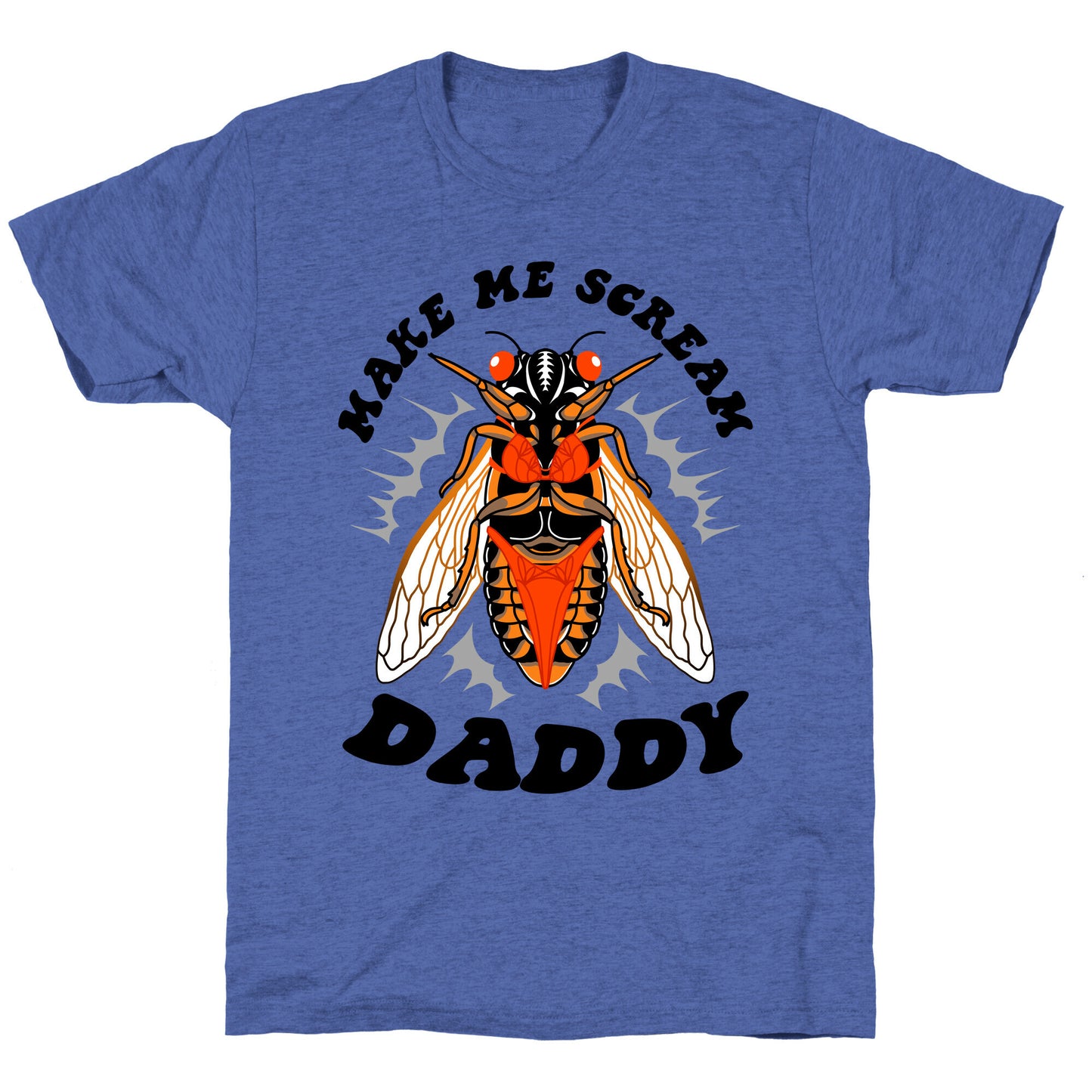 Make Me Scream Daddy Cicada Unisex Triblend Tee