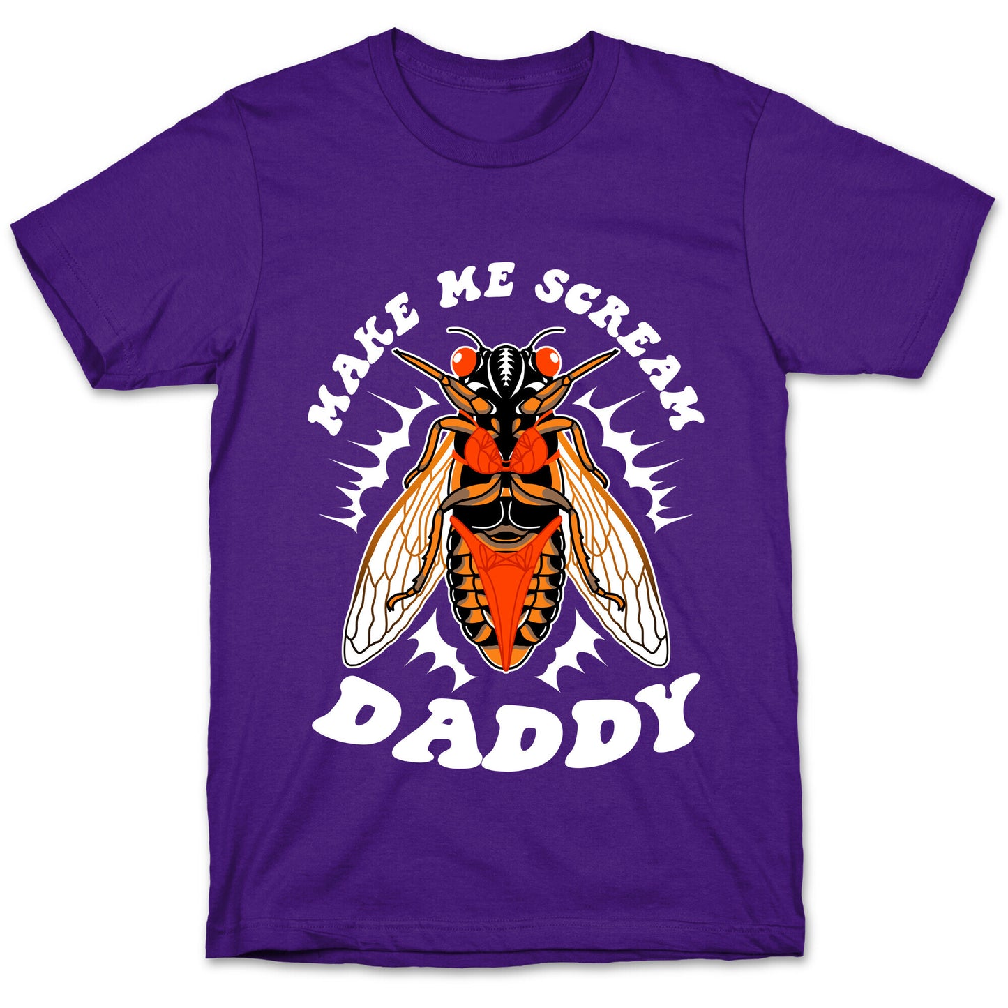 Make Me Scream Daddy Cicada T-Shirt