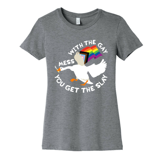 Mess With The Gay You Get The Slay Goose Womens Cotton Tee