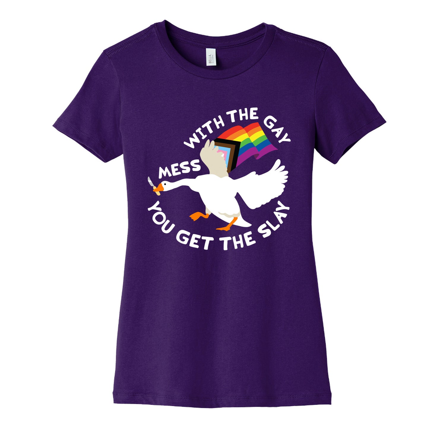Mess With The Gay You Get The Slay Goose Womens Cotton Tee