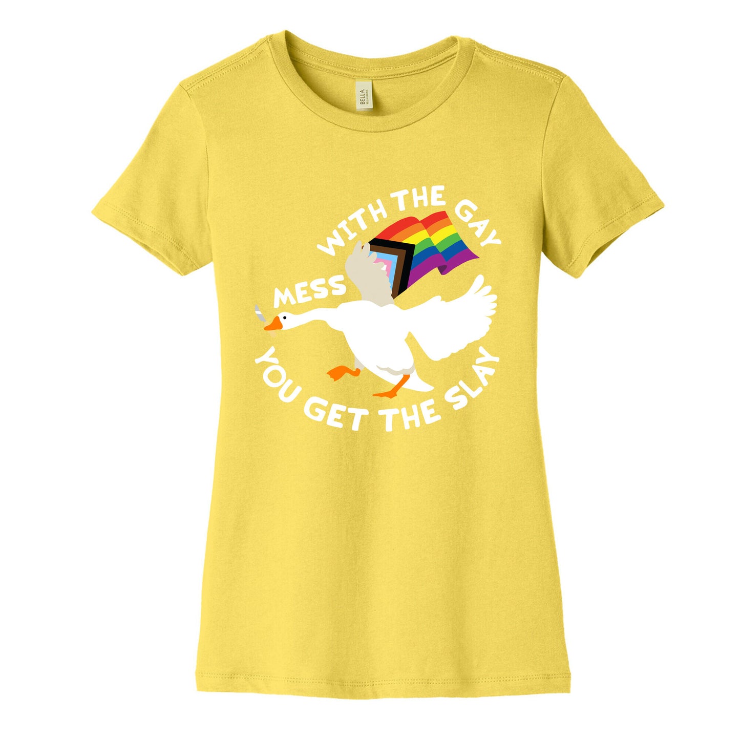 Mess With The Gay You Get The Slay Goose Womens Cotton Tee