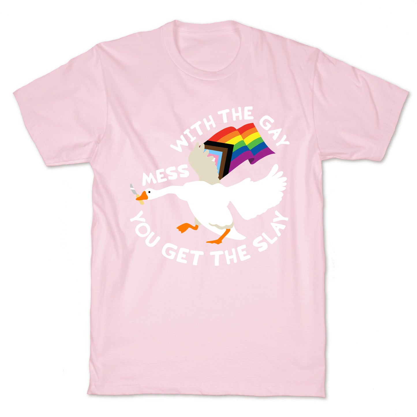 Mess With The Gay You Get The Slay Goose T-Shirt