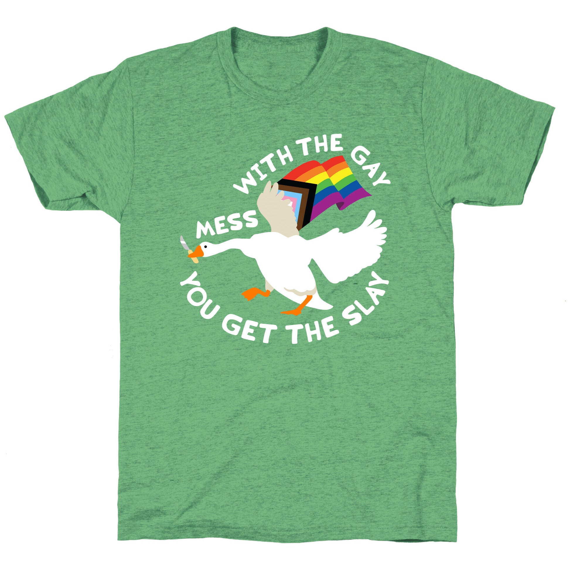 Mess With The Gay You Get The Slay Goose Unisex Triblend Tee