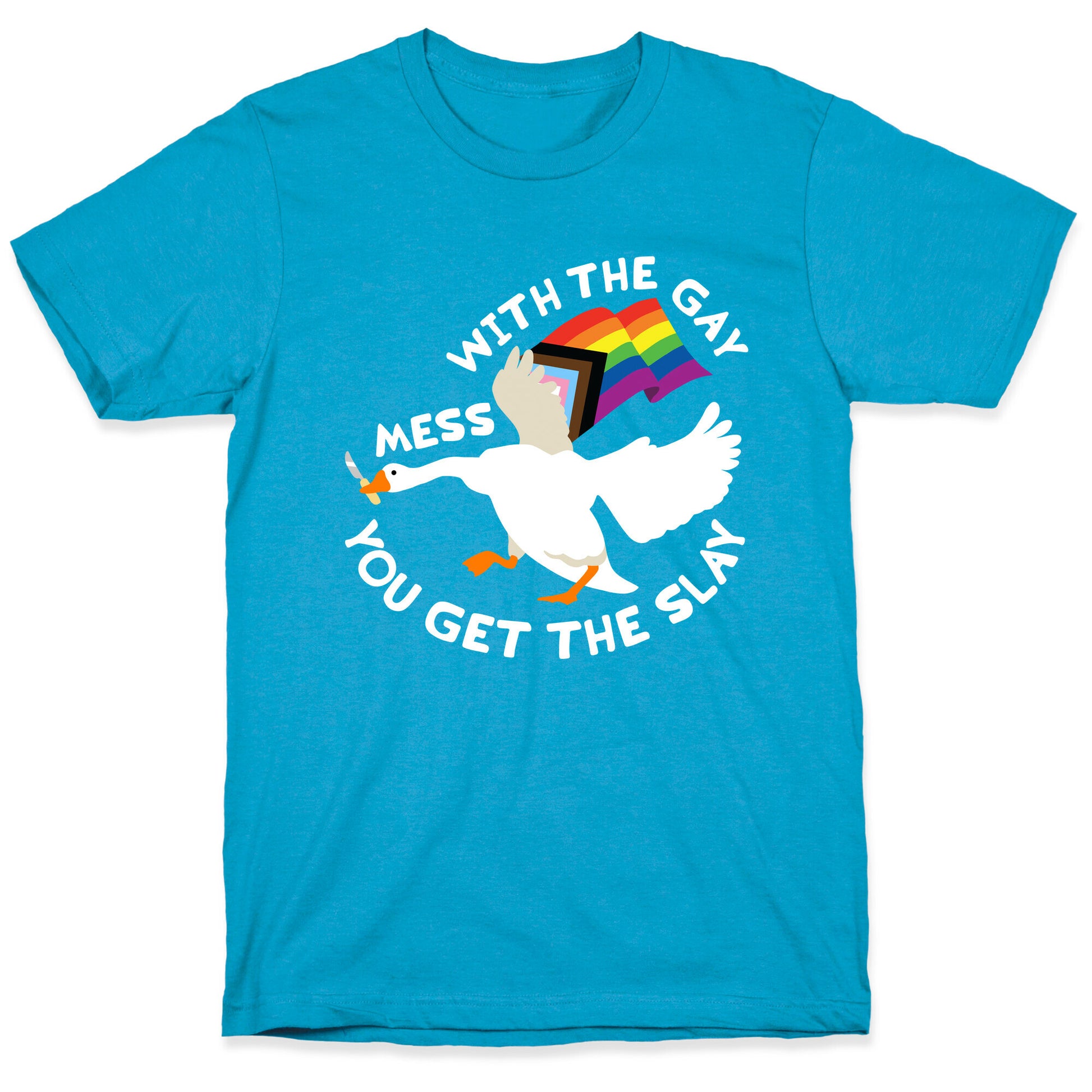 Mess With The Gay You Get The Slay Goose Unisex Triblend Tee