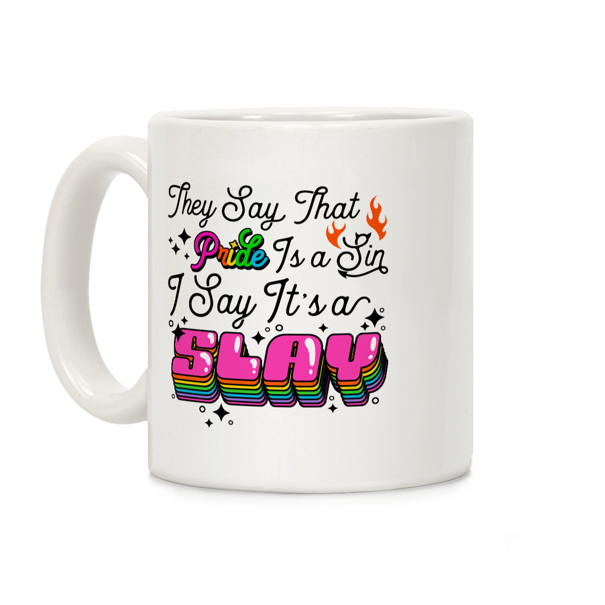 They Say Pride is A Sin I Say Its a Slay Coffee Mug