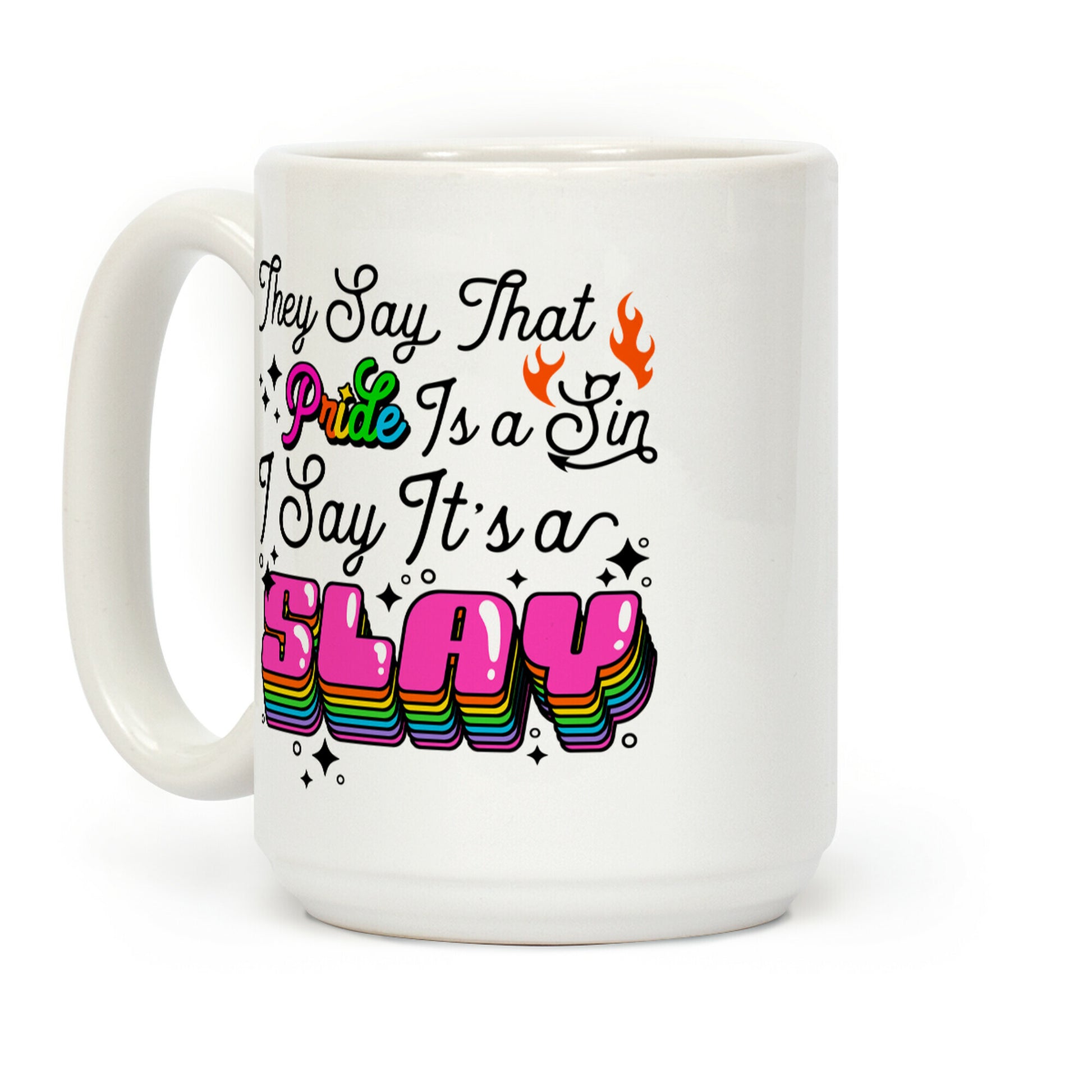 They Say Pride is A Sin I Say Its a Slay Coffee Mug