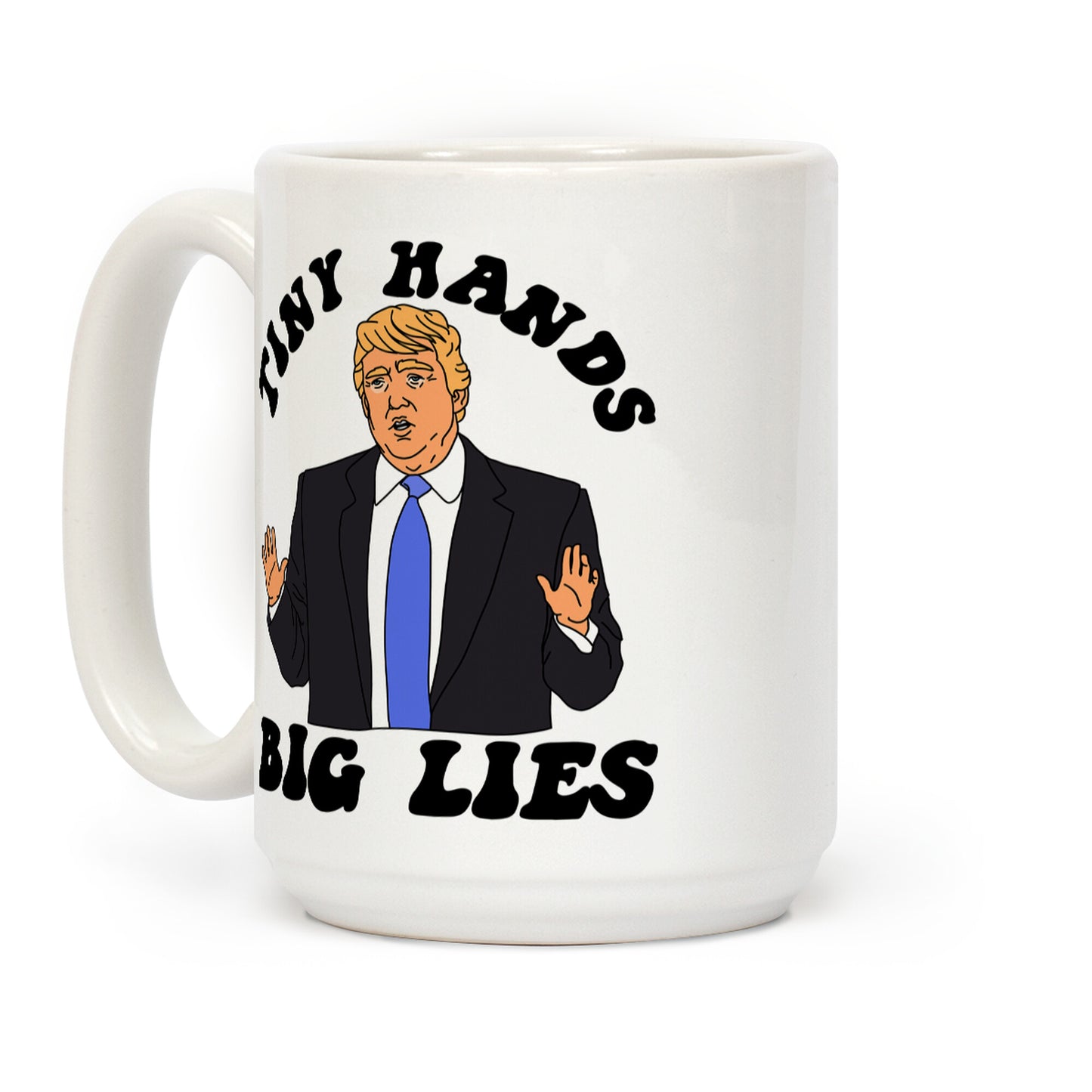Tiny Hands Big Lies Trump Coffee Mug