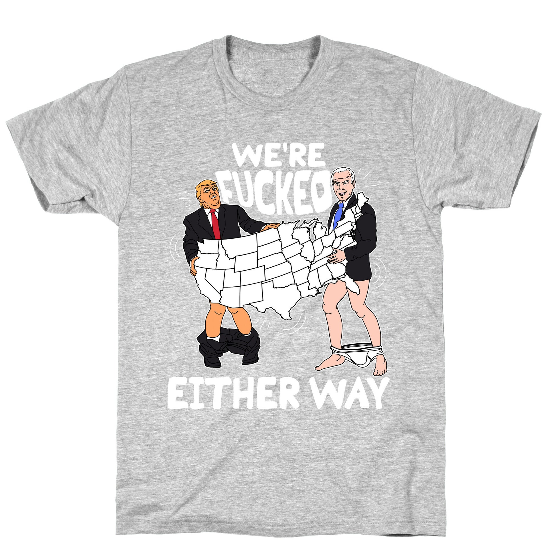 Were Fucked Either Way T-Shirt