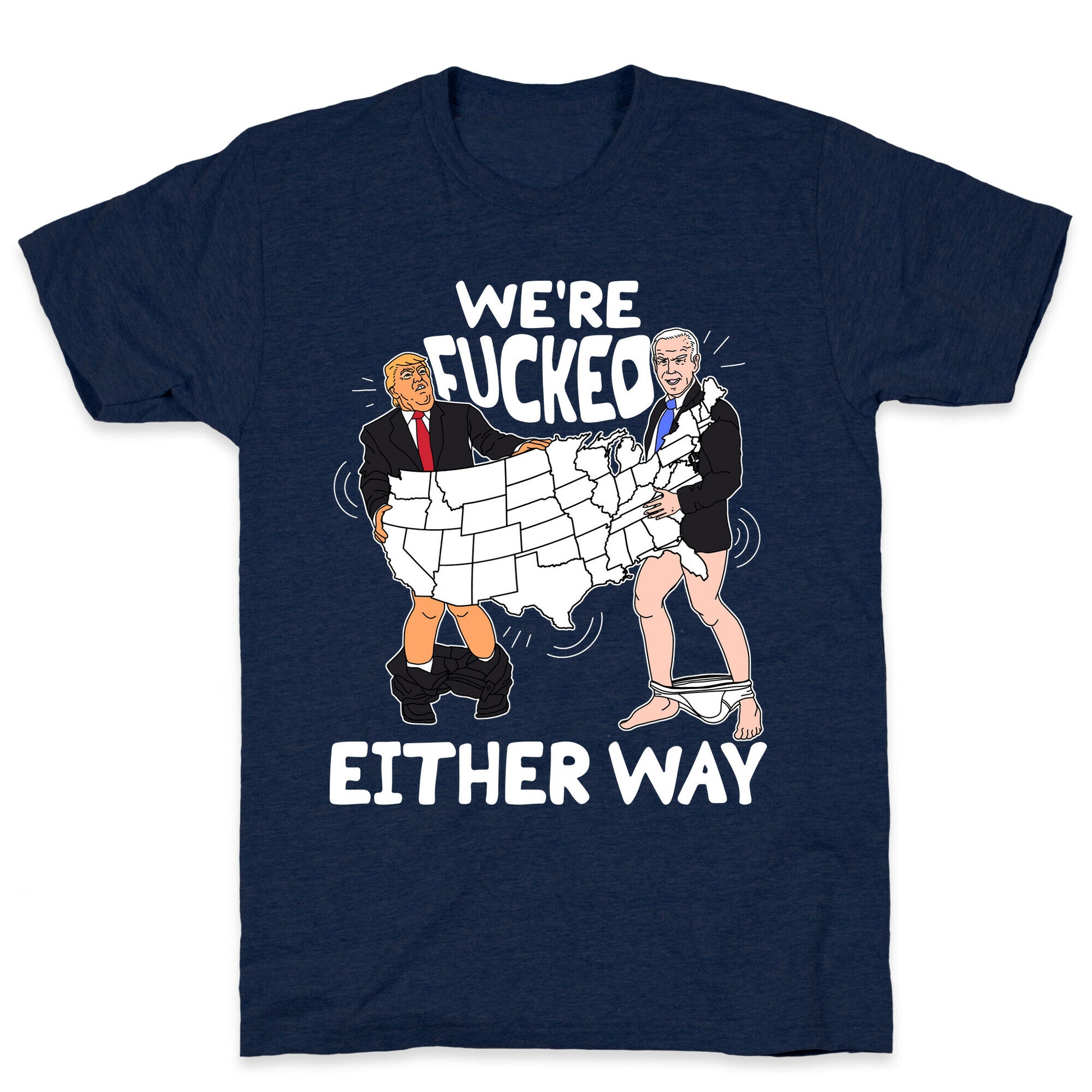 Were Fucked Either Way T-Shirt
