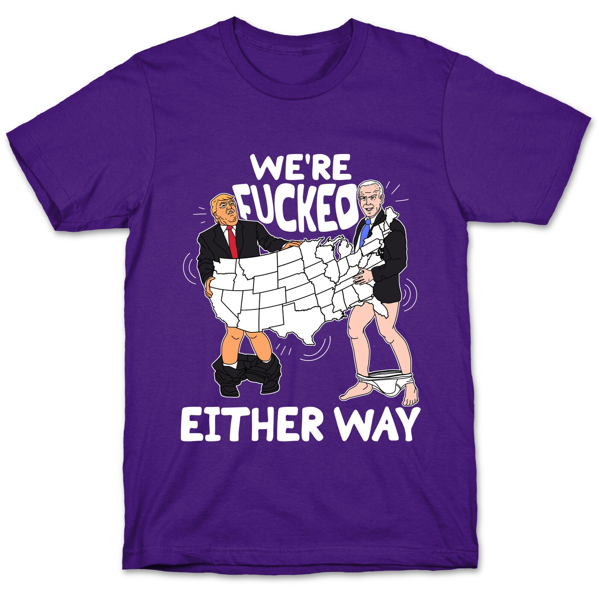 Were Fucked Either Way T-Shirt
