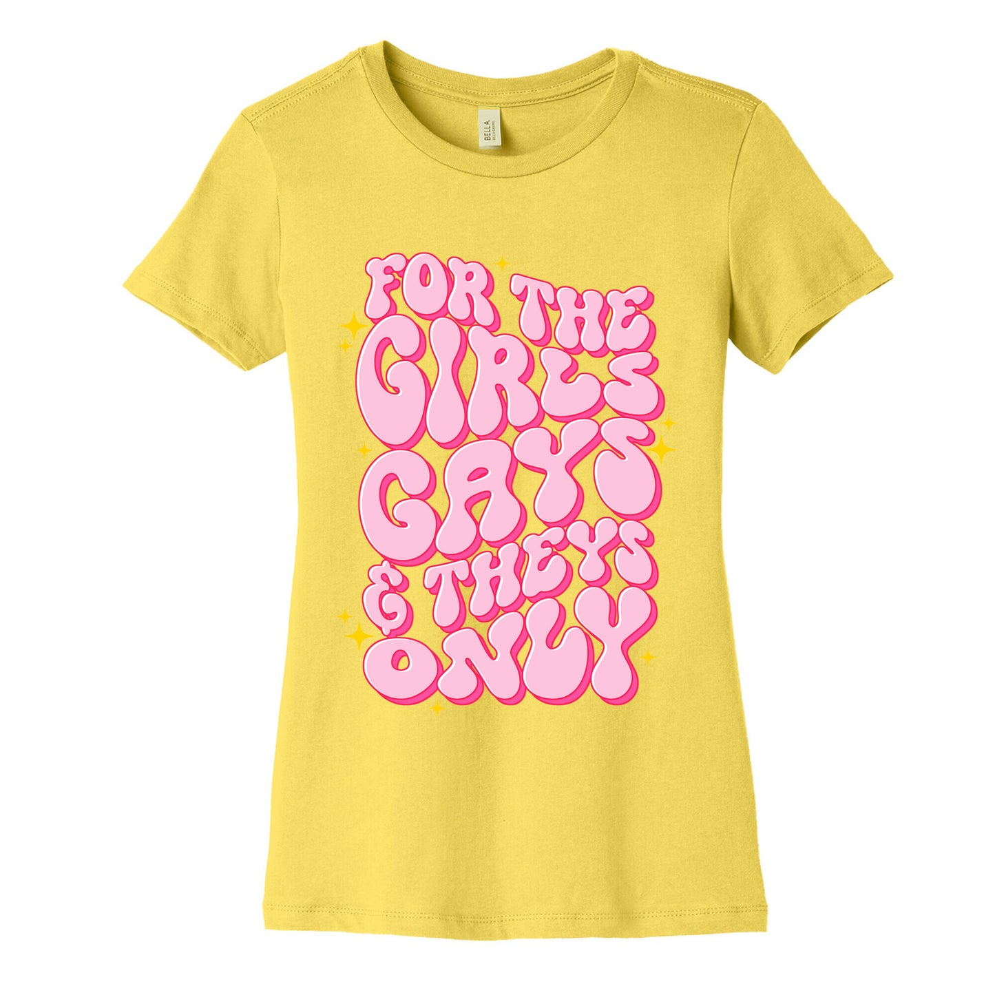 For The Girls, Gays, and Theys Only Womens Cotton Tee