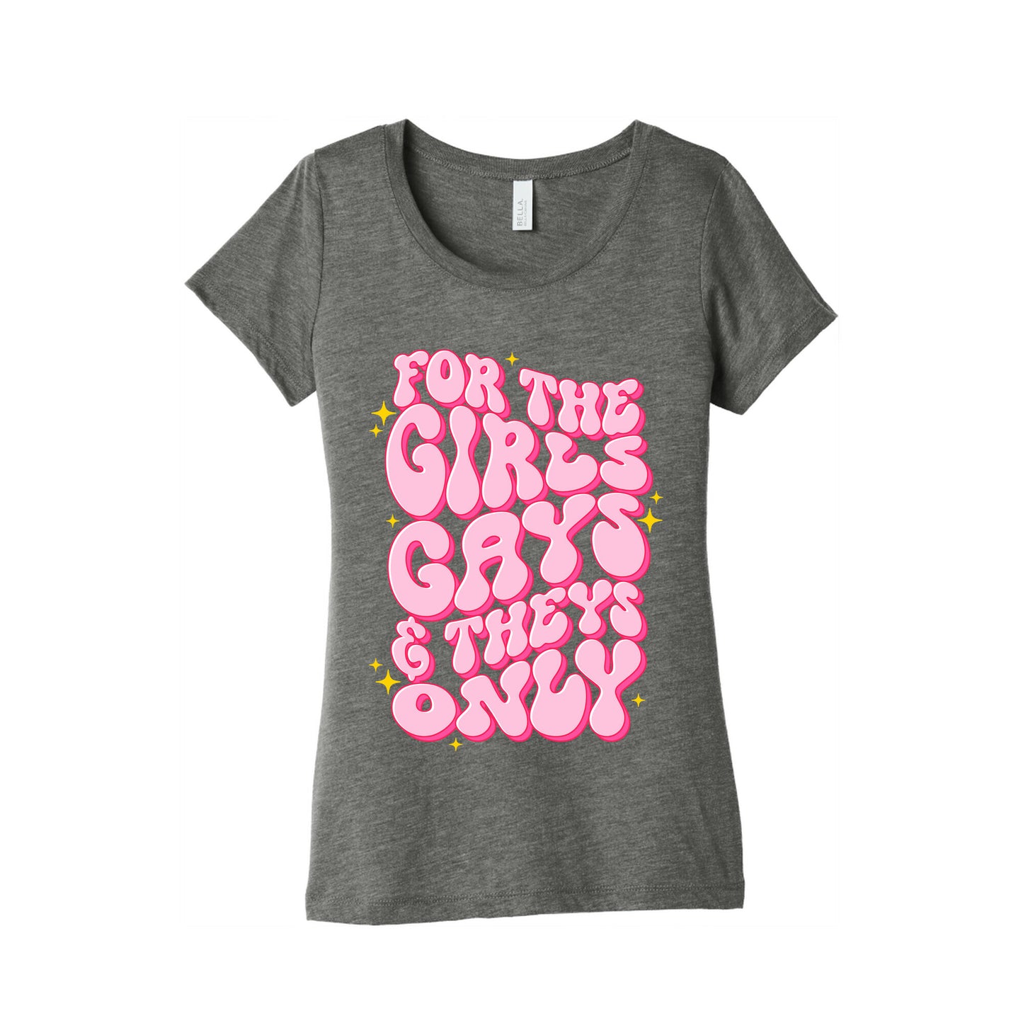 For The Girls, Gays, and Theys Only Womens Triblend Tee