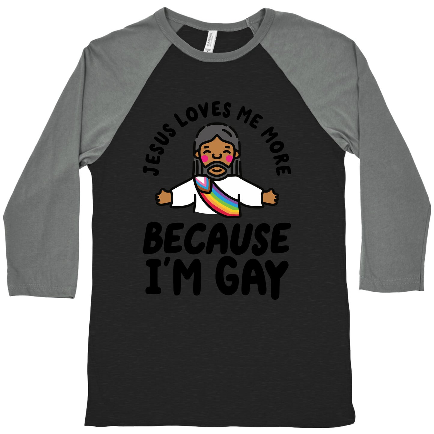 Jesus Loves Me More Because Im Gay Baseball Tee
