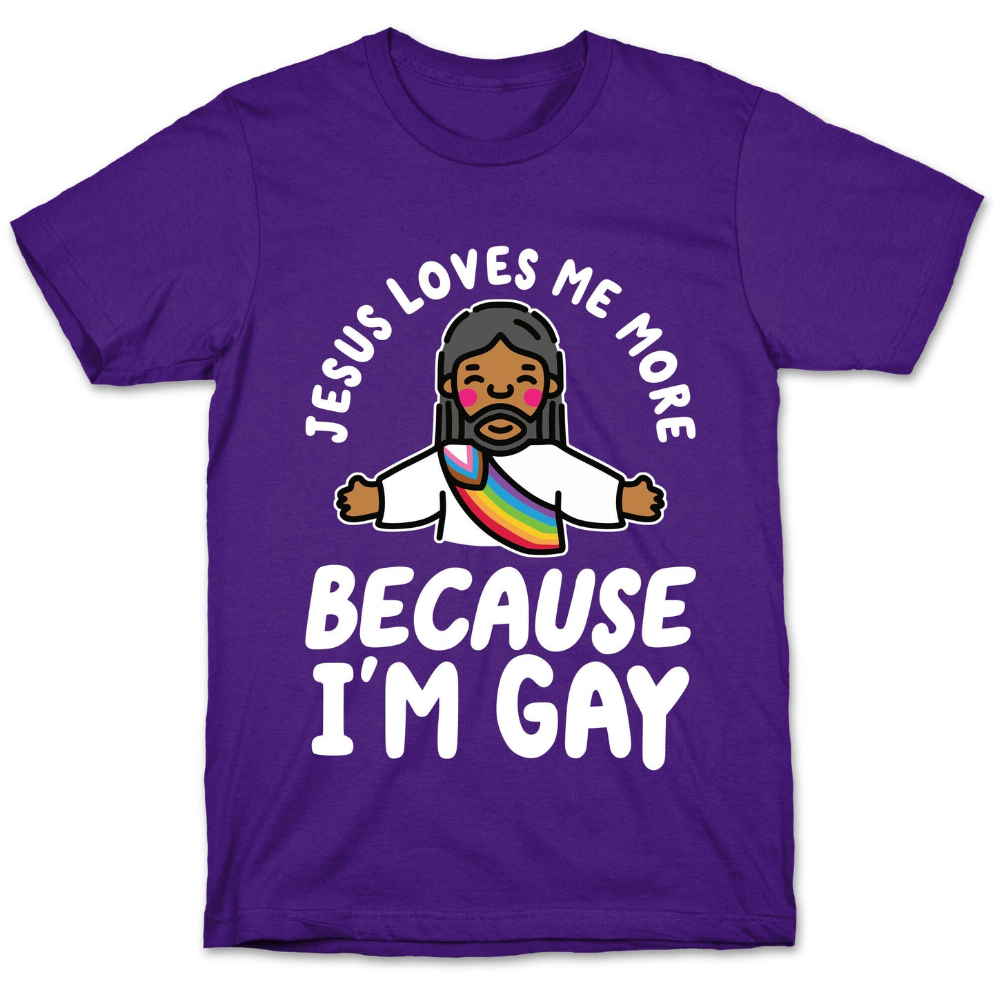 Jesus Loves Me More Because Im Gay T-Shirt