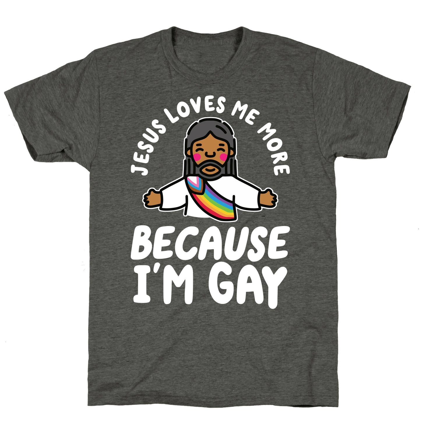 Jesus Loves Me More Because Im Gay Unisex Triblend Tee