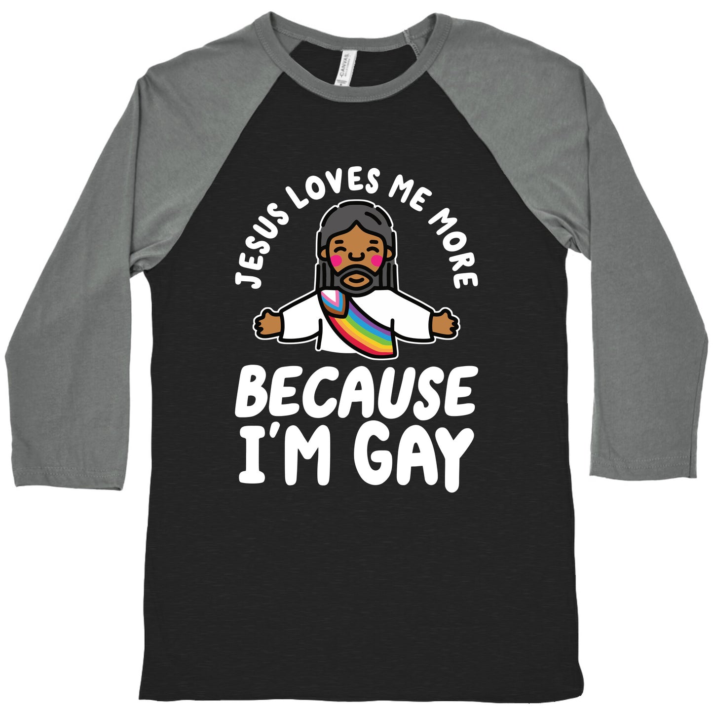 Jesus Loves Me More Because Im Gay Baseball Tee