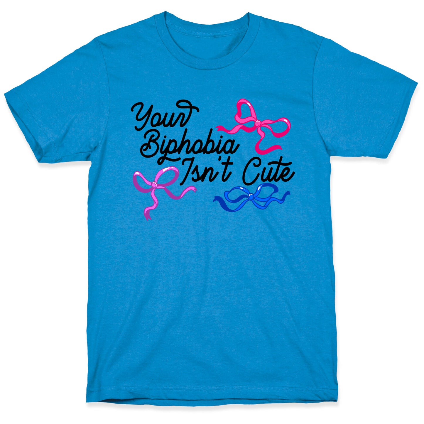 Your Biphobia Isnt Cute T-Shirt