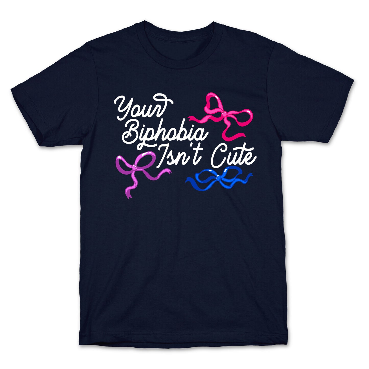 Your Biphobia Isnt Cute T-Shirt