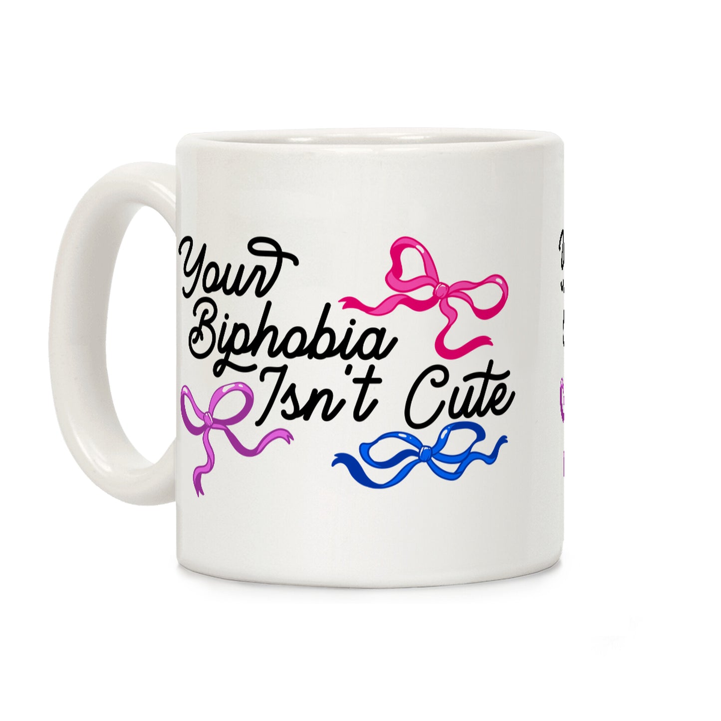 Your Biphobia Isnt Cute Coffee Mug