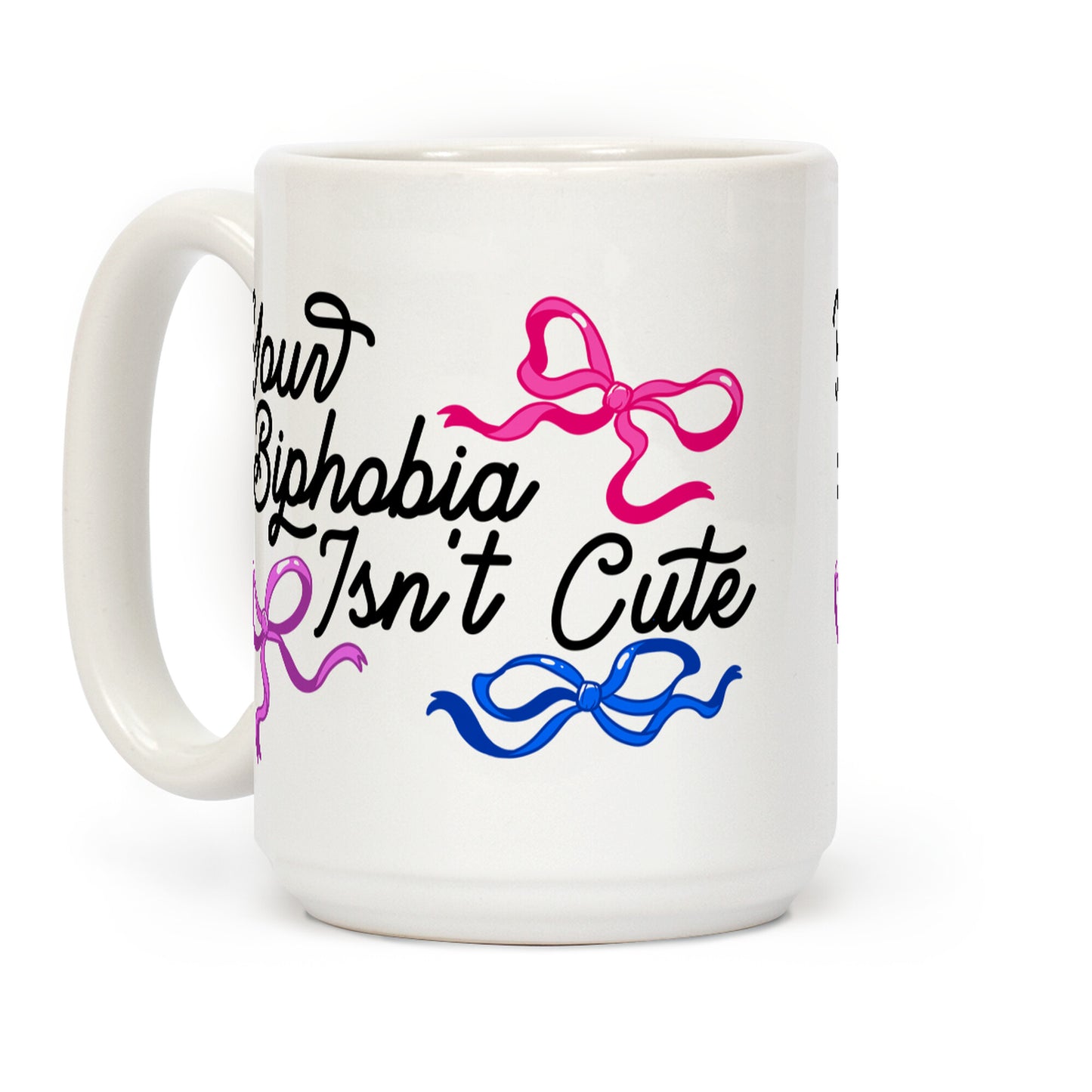 Your Biphobia Isnt Cute Coffee Mug