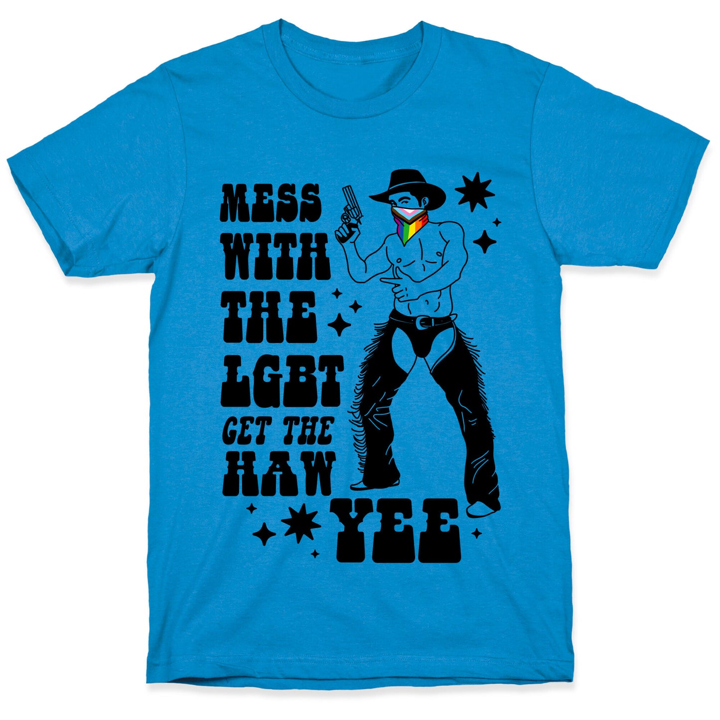 Mess With The LGBT Get The HAW YEE T-Shirt