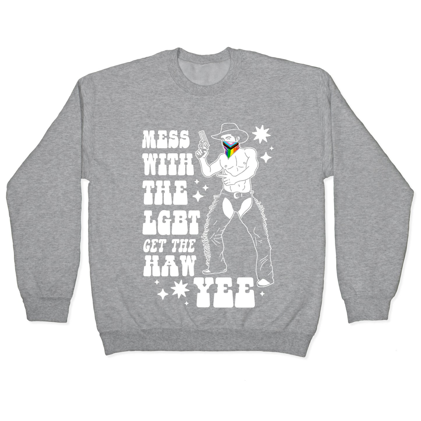 Mess With The LGBT Get The HAW YEE Crewneck Sweatshirt