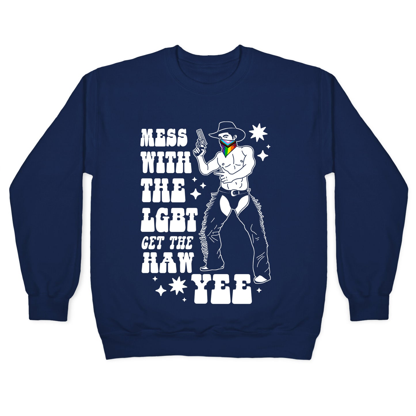Mess With The LGBT Get The HAW YEE Crewneck Sweatshirt