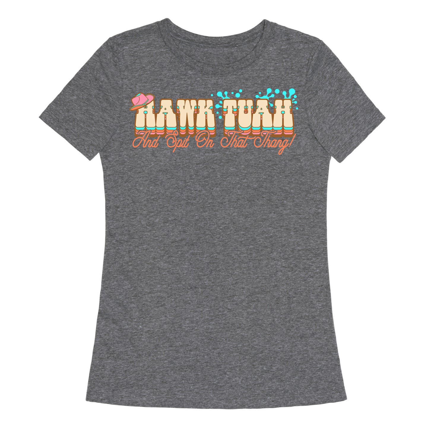 Hawk Tuah Spit On That Thang Womens Triblend Tee