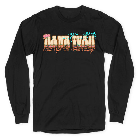 Hawk Tuah Spit On That Thang Longsleeve Tee