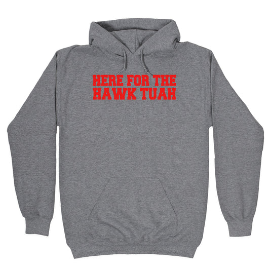 Here for The Hawk Tuah Hoodie
