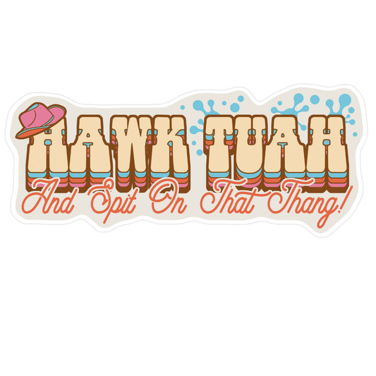 Hawk Tuah Spit On That Thang Sticker