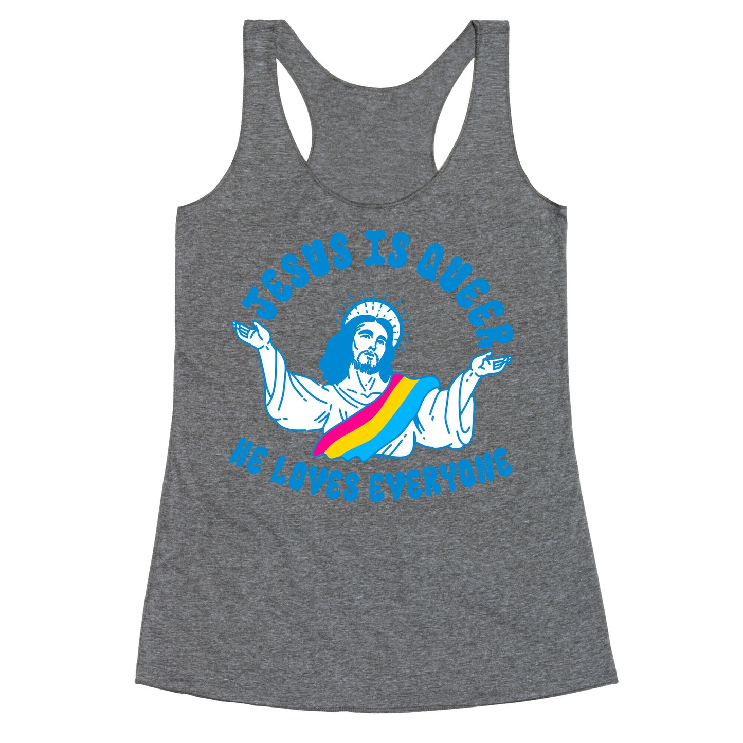 Jesus Is Queer, He Loves Everybody Racerback Tank