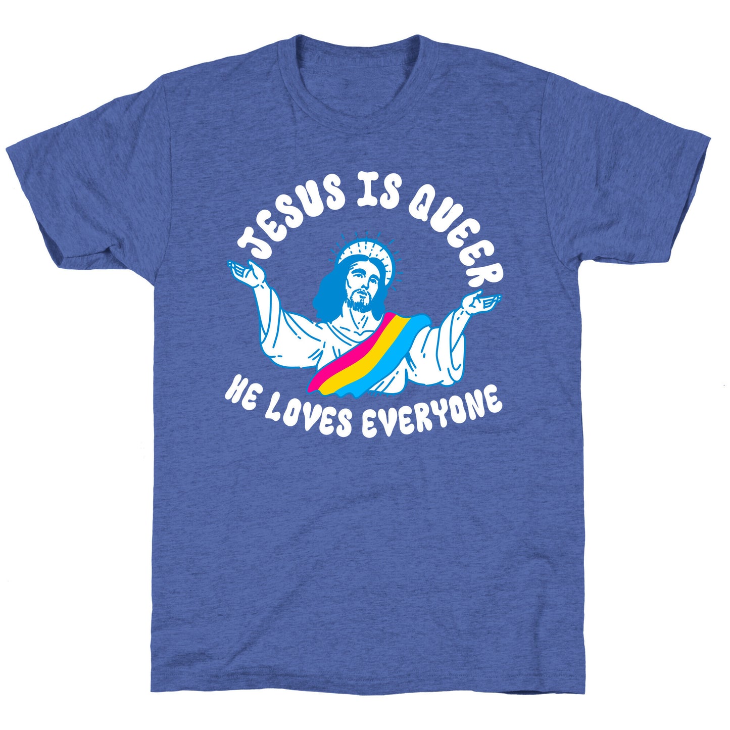 Jesus Is Queer, He Loves Everybody Unisex Triblend Tee