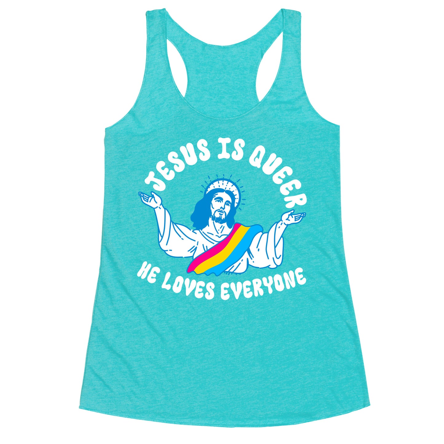 Jesus Is Queer, He Loves Everybody Racerback Tank
