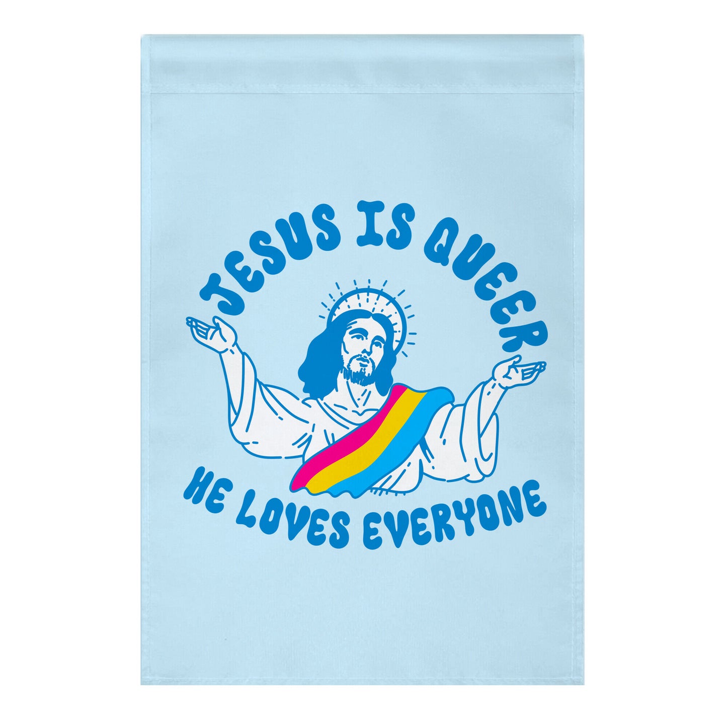 Jesus Is Queer, He Loves Everybody Garden Flag