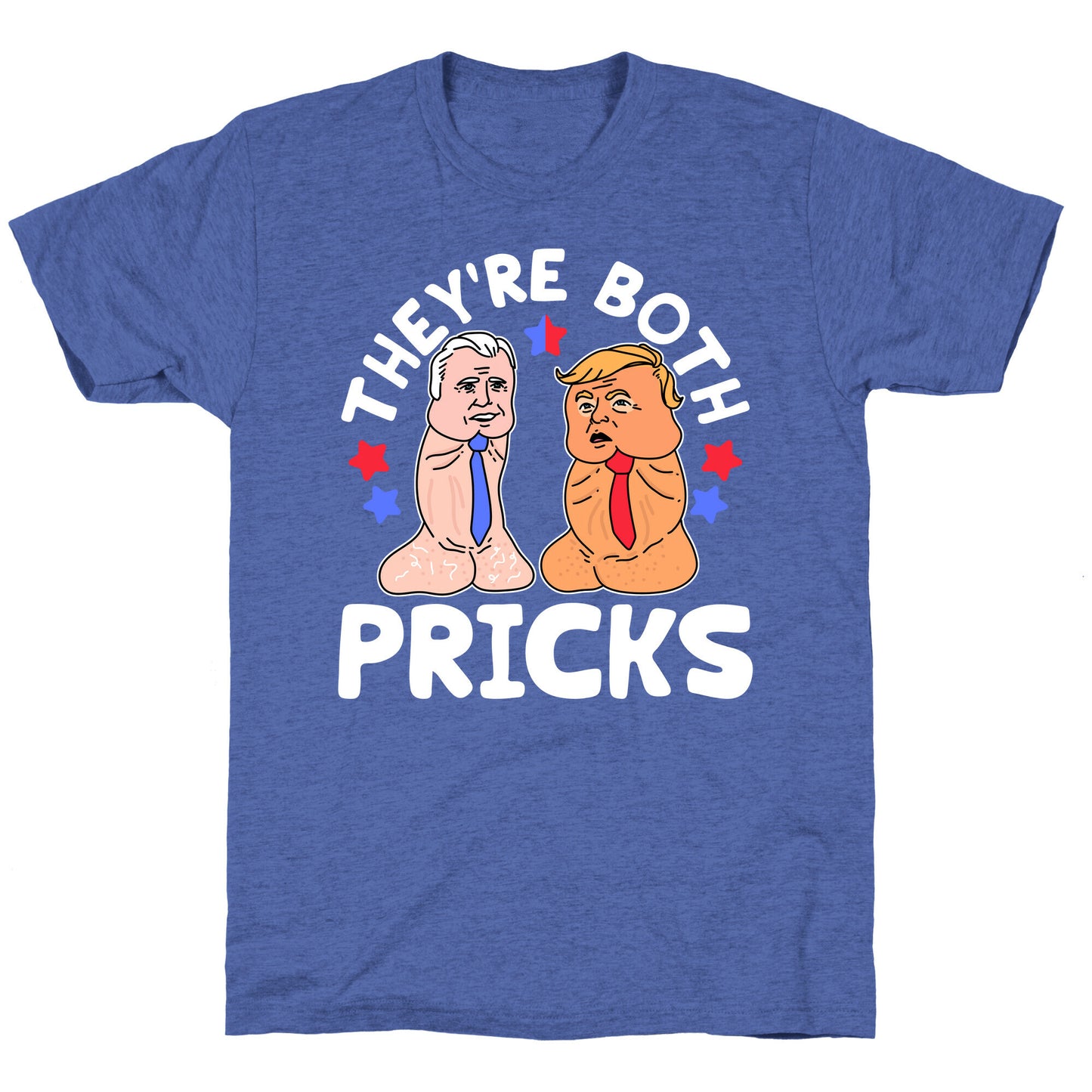 Theyre Both Pricks Trump and Biden Unisex Triblend Tee