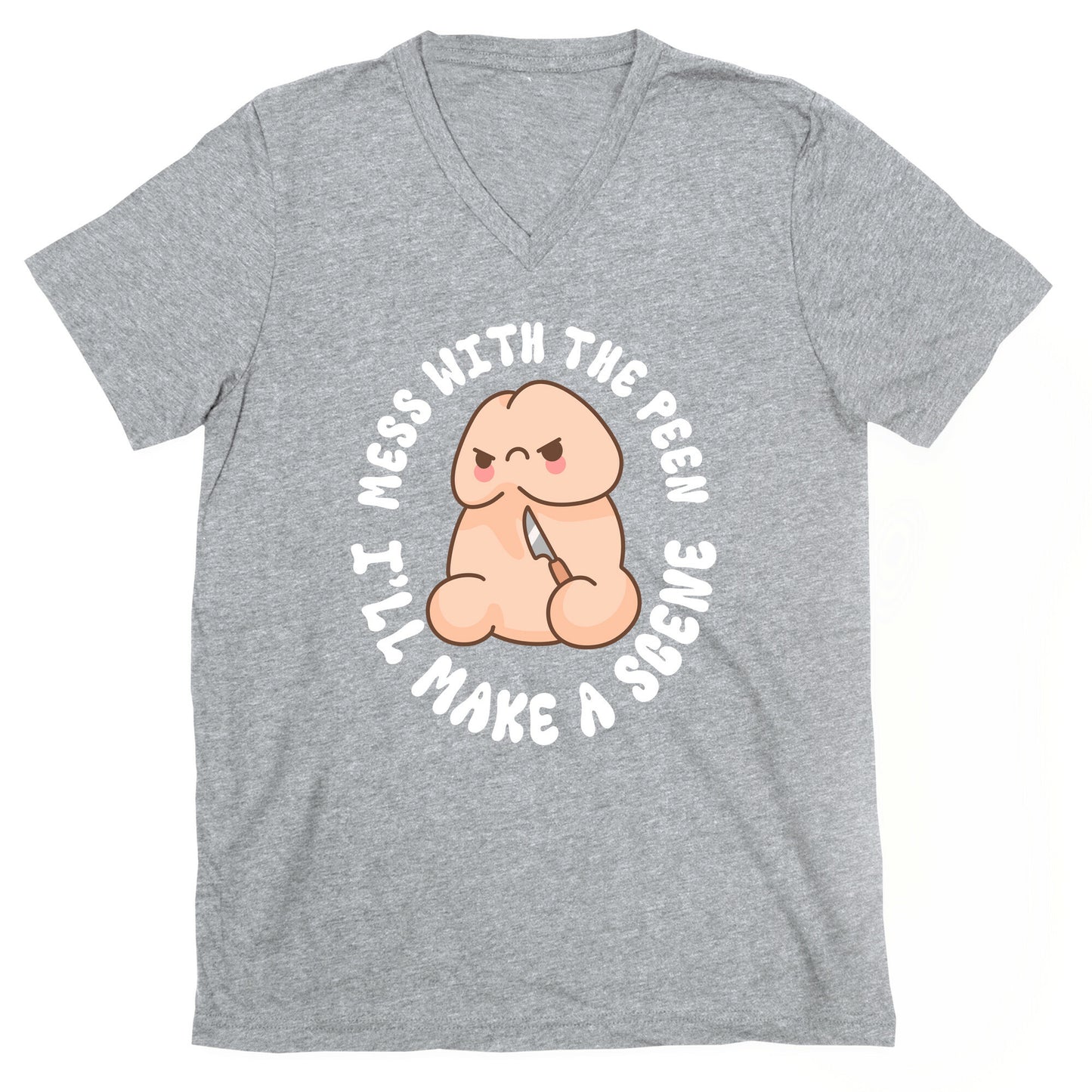 Mess With The Peen Ill Make A Scene V-Neck