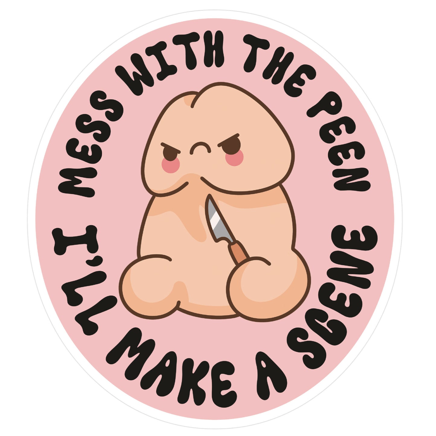 Mess With The Peen Ill Make A Scene Sticker