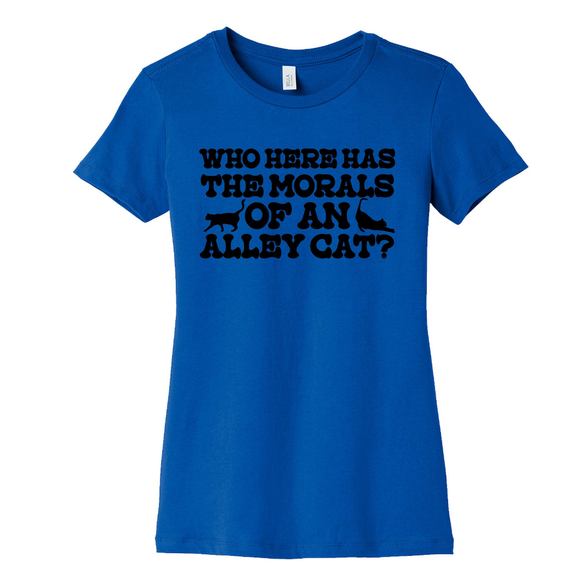 Who Here Has the Morals of an Alley Cat? Womens Cotton Tee