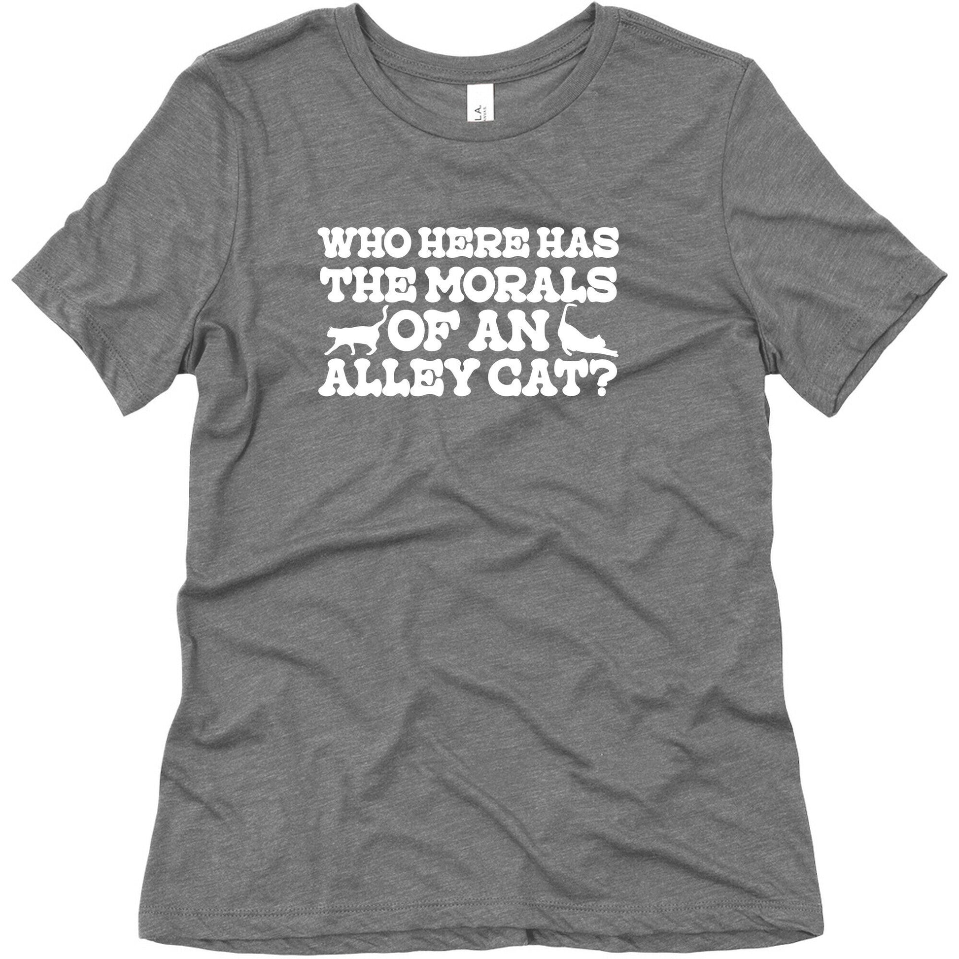 Who Here Has the Morals of an Alley Cat? Womens Triblend Tee