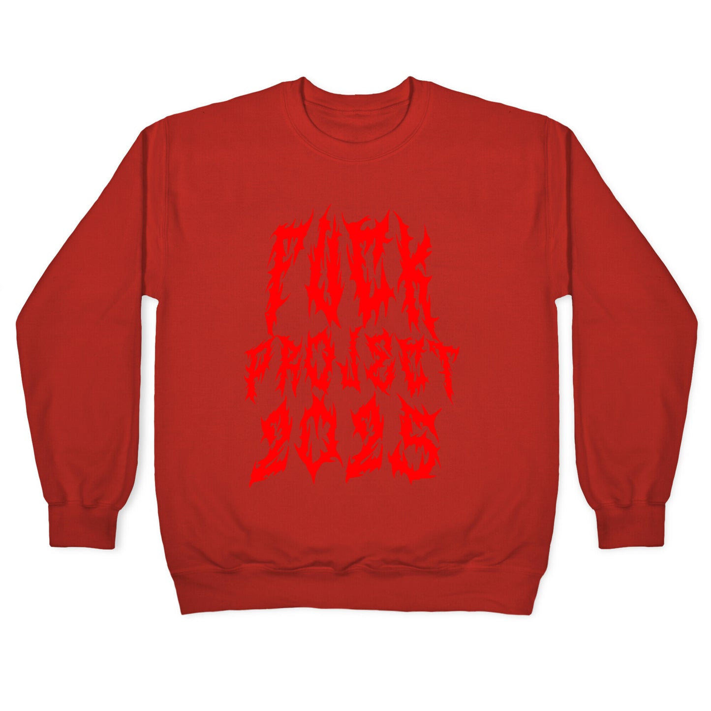 Fuck Project 2025 Crewneck Sweatshirt