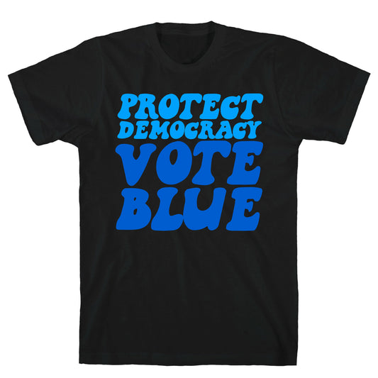 Protect Democracy Vote Blue T-Shirt