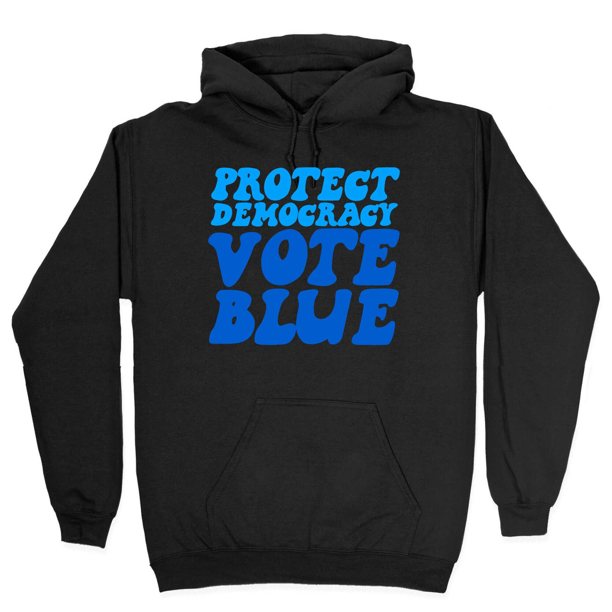 Protect Democracy Vote Blue Hoodie