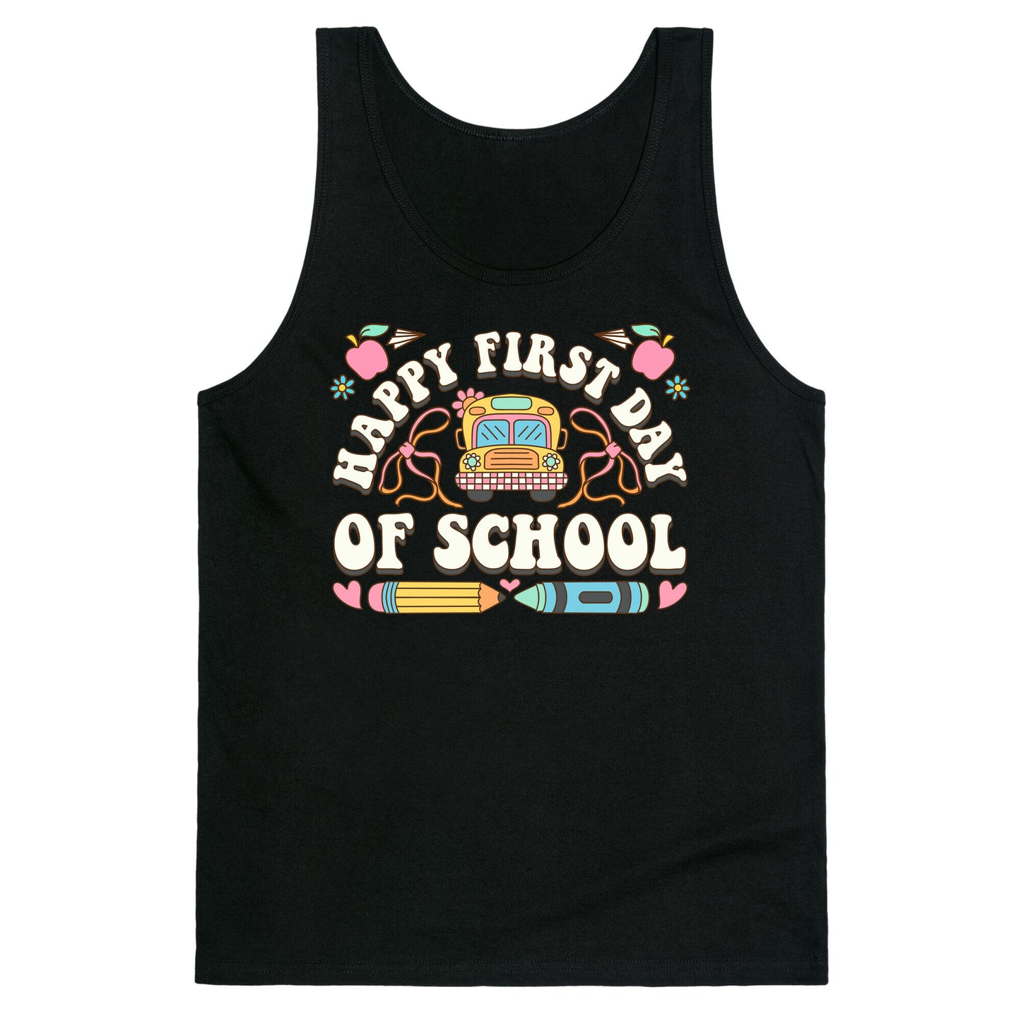 Happy First Day Of School Tank Top
