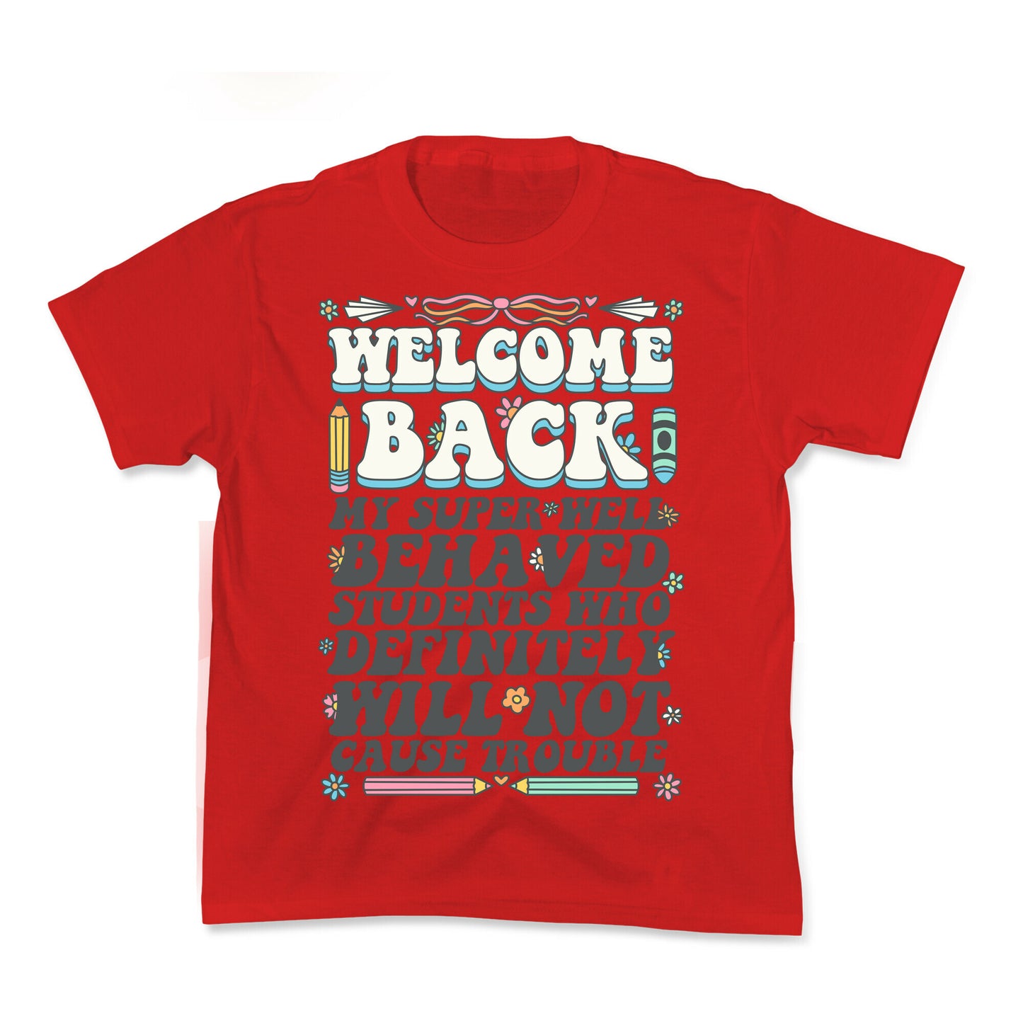 WELCOME BACK MY SUPER WELL BEHAVED STUDENTS Kids Tee