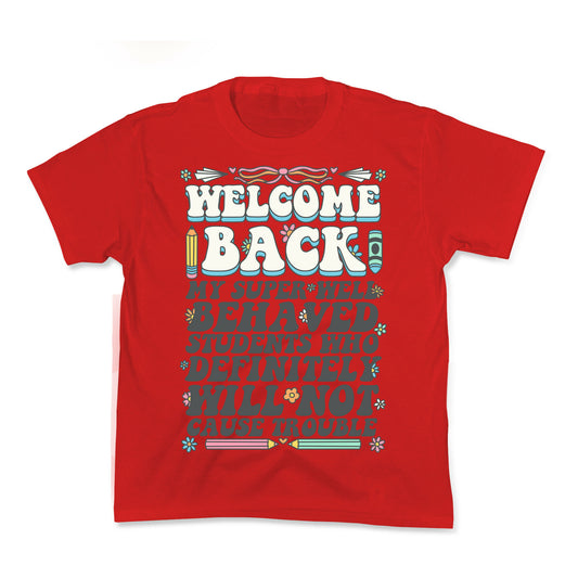WELCOME BACK MY SUPER WELL BEHAVED STUDENTS Kids Tee