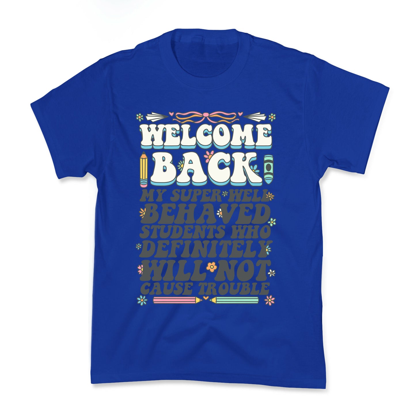 WELCOME BACK MY SUPER WELL BEHAVED STUDENTS Kids Tee