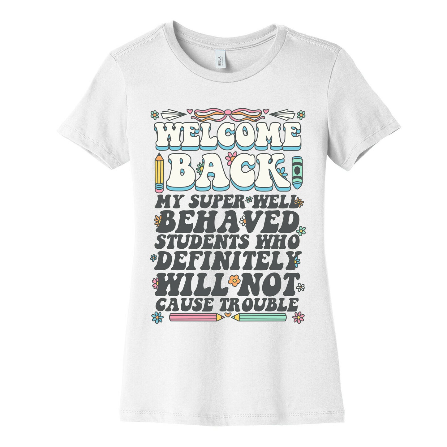 WELCOME BACK MY SUPER WELL BEHAVED STUDENTS Womens Cotton Tee
