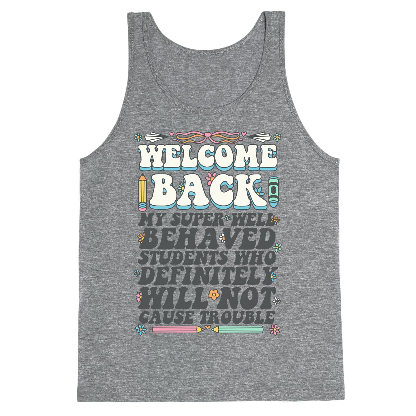 WELCOME BACK MY SUPER WELL BEHAVED STUDENTS Tank Top